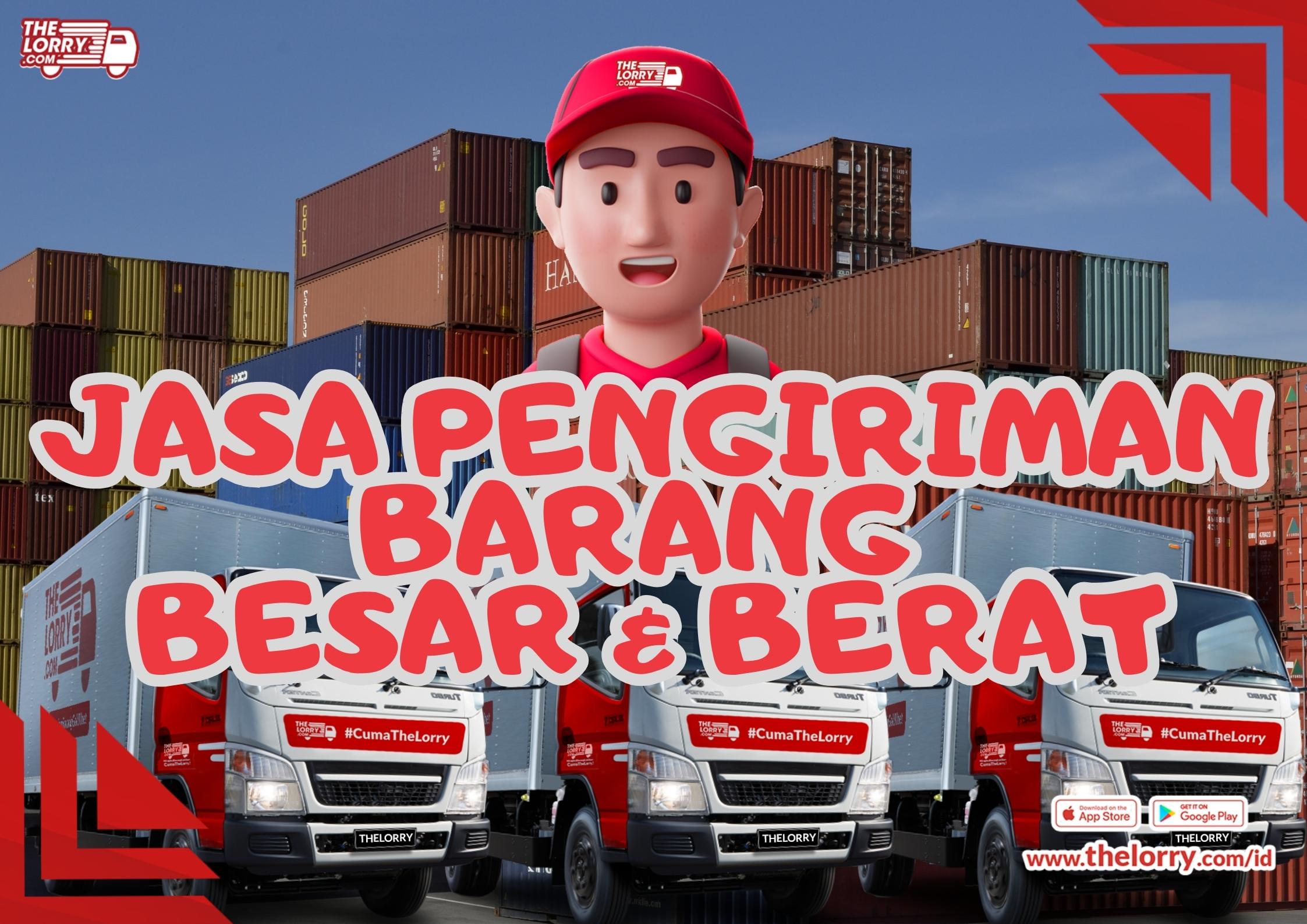 Jasa Pengiriman Barang Besar dan Berat dengan TheLorry: Solusi Efisien untuk Bisnis