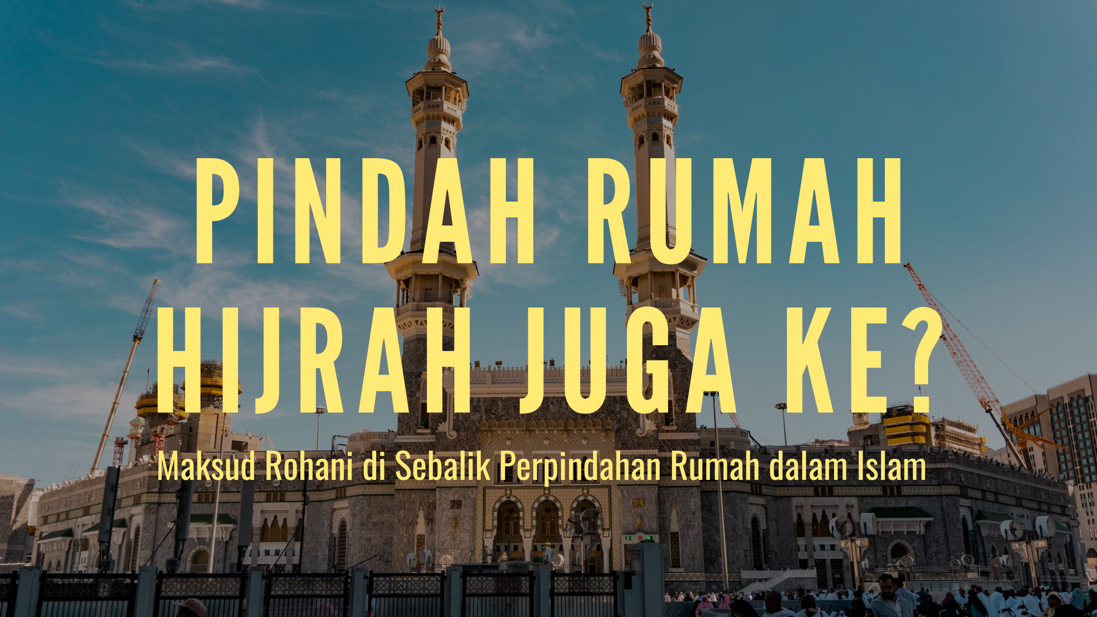 Pindah Rumah Hijrah Juga ke? Maksud Rohani di Sebalik Perpindahan Rumah dalam Islam